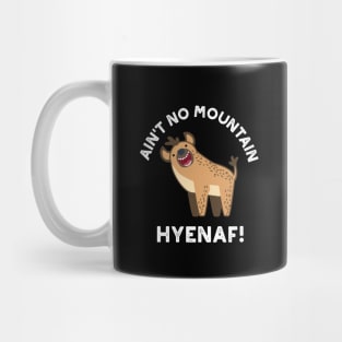 Ain't No Mountain Hyenaf Funny Animal Hyena Pun Mug